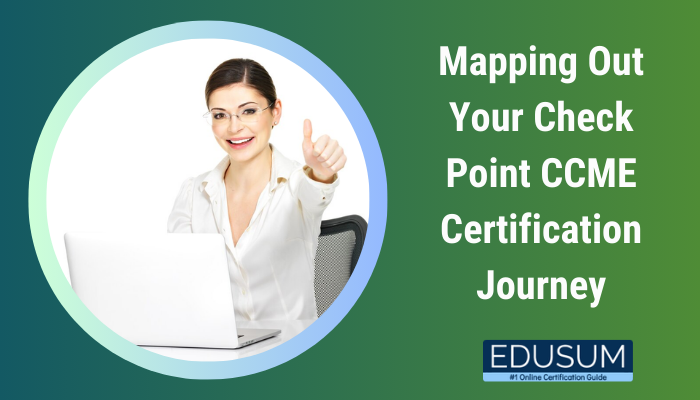 Mapping Out Your Check Point CCME Certification Journey