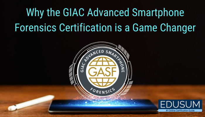 Why the GIAC Advanced Smartphone Forensics Certification is a Game Changer
