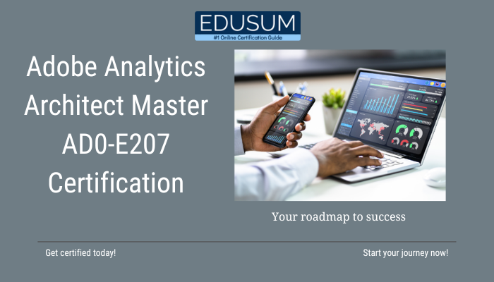 Adobe Analytics Architect Master AD0-E207 Certification Your roadmap to success