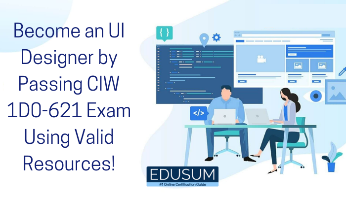 CIW User Interface Designer Certification 1D0 621 Guide EDUSUM
