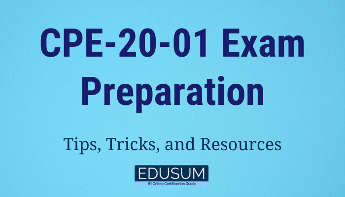 The image you provided is titled: CPE-20-01 Exam Preparation: Tips, Tricks, and Resources with the Edusum logo displayed.