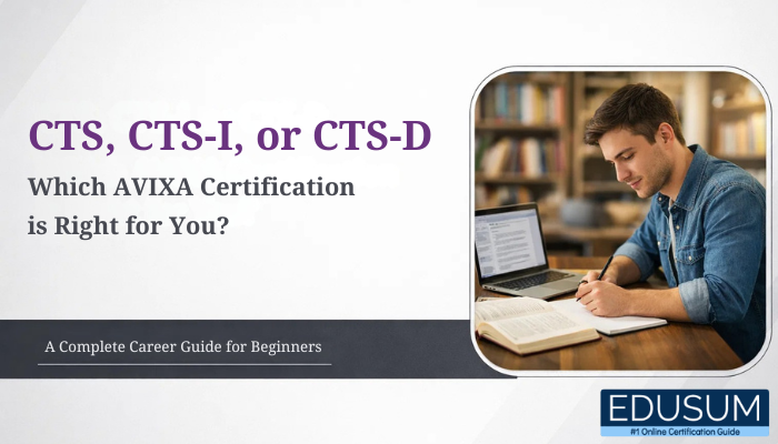 Promotional banner showing the text CTS, CTS-I, or CTS-D - Which AVIXA Certification is Right for You? with a professional studying at a desk beside a laptop and the subtitle A Complete Career Guide for Beginners.