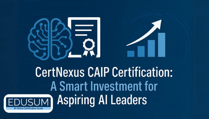 CertNexus CAIP Certification: A Smart Investment for Aspiring AI Leaders