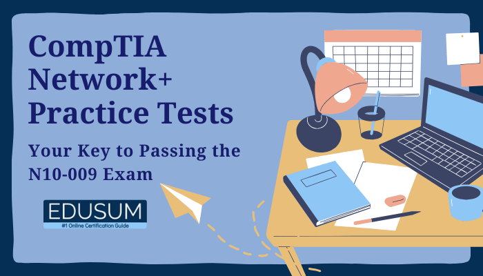 Prepare with CompTIA Network+ Practice Tests and pass the N10-009 Exam with confidence! 