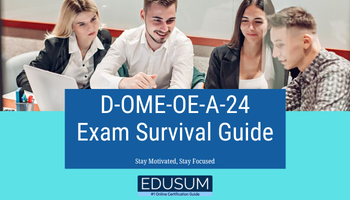 The image showcases a group of individuals in a collaborative learning environment, with a banner text reading, "D-OME-OE-A-24 Exam Survival Guide: Stay Motivated, Stay Focused". Below, it features the logo of Edusum with the tagline, "#1 Online Certification Guide.