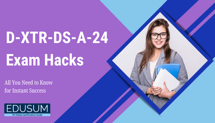 An image showing with a girl standing with books about D-XTR-DS-A-24 Exam Hacks All You Need to Know for Instant Success