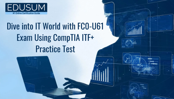 CompTIA ITF  Practice Test EDUSUM