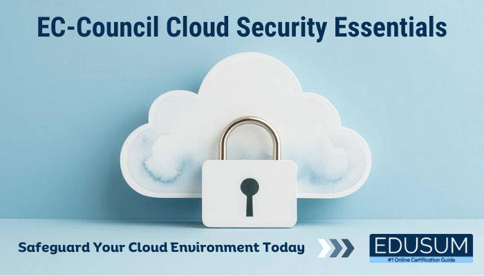 A promotional banner for EC-Council Cloud Security Essentials by Edusum. The image features a cloud with a keyhole symbol at the center, symbolizing cloud security. The text reads: 'EC-Council Cloud Security Essentials: Safeguard Your Cloud Environment Today'. The Edusum logo appears at the bottom right with a tagline '#1 Online Certification Guide'.