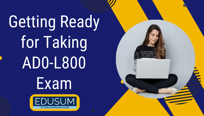 Young woman sitting cross-legged using a laptop, with text 'Getting Ready for Taking AD0-L800 Exam' and the Edusum logo displayed on a blue and yellow background.