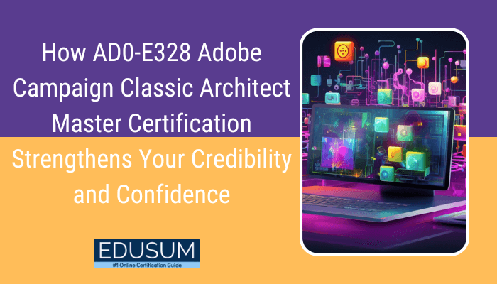 How AD0-E328 Adobe Campaign Classic Architect Master Certification Strengthens Your Credibility and Confidence - EDUSUM logo, #1 Online Certification Guide. Image of a colorful, futuristic digital interface on a computer screen, symbolizing technology and expertise.