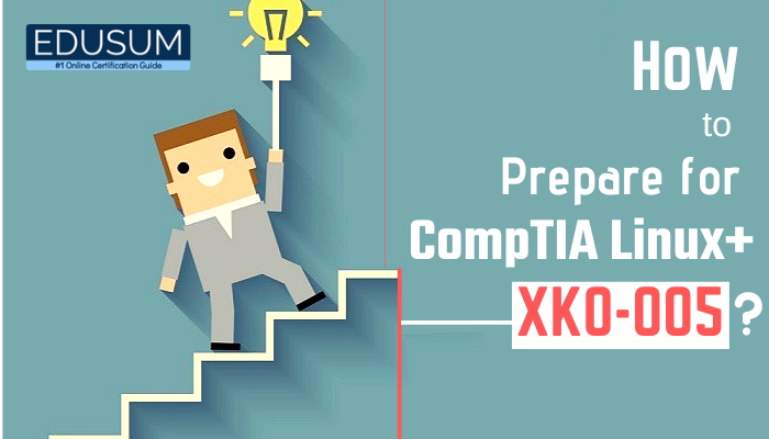 How to Prepare for CompTIA Linux+ XK0-005 Certification Exam
