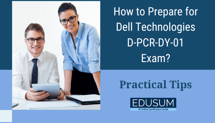 Two professionals sitting in an office setting, one holding a tablet and the other standing beside with a friendly smile. Text on the image reads 'How to Prepare for Dell Technologies D-PCR-DY-01 Exam? Practical Tips' with the Edusum logo below.