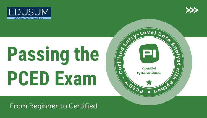 This image appears to be a visual titled "Passing the PCED Exam: From Beginner to Certified" and includes a badge for the Python Institute Certified Entry-Level Data Analyst (PCED) Exam, along with the Edusum branding.