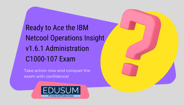 An image with question mark written ''Ready to Ace the IBM Netcool Operations Insight v1.6.1 Administration C1000-107 Exam''