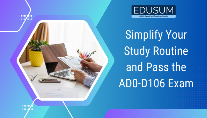 Illustration promoting EDUSUM with the tagline: 'Simplify Your Study Routine and Pass the AD0-D106 Exam.' The image features a person working on a laptop with documents and notes on a desk, surrounded by a modern geometric design in blue and purple tones.