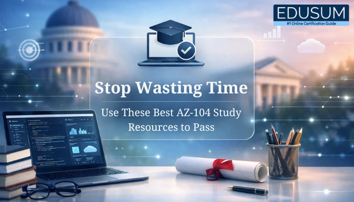 Modern AZ-104 study banner with laptop, books, and glassmorphism panel displaying Stop Wasting Time - Use These Best AZ-104 Study Resources to Pass in a futuristic campus setting.