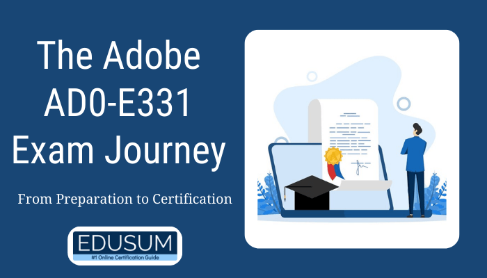 Illustration of a professional exam preparation scenario for the Adobe AD0-E331 Exam, featuring a person reviewing documents on a laptop, with a graduation cap and certificate icon, emphasizing the journey from preparation to certification. Includes Edusum branding as a trusted online certification guide.