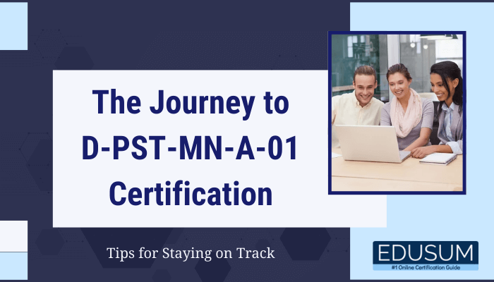 The image is titled "The Journey to D-PST-MN-A-01 Certification: Tips for Staying on Track" and features a group of three individuals smiling while working together on a laptop. The Edusum logo and tagline "#1 Online Certification Guide" are present at the bottom right corner. The design incorporates a blue and white theme with hexagonal patterns in the background.