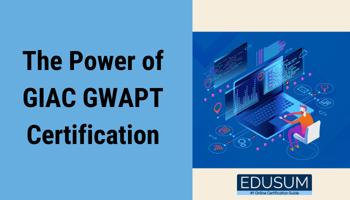 Illustration of a person working on a computer, surrounded by coding and technology icons, with the text 'The Power of GIAC GWAPT Certification' and the Edusum logo at the bottom.