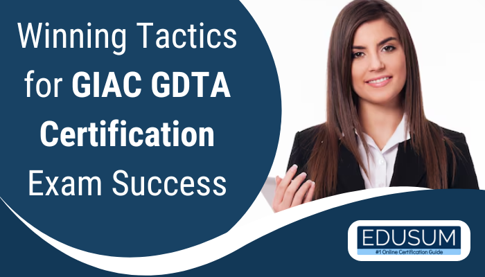 Winning Tactics for GIAC GDTA Certification Exam Success