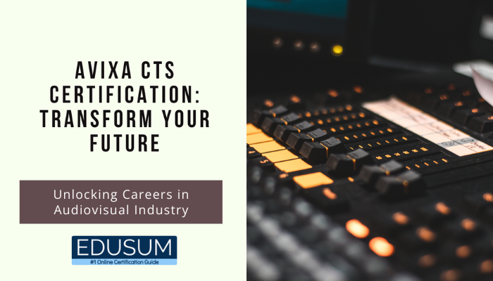 AVIXA CTS Certification: Transform Your Future