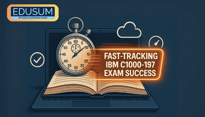 Insider Tips for Fast-Tracking IBM C1000-197 Exam Success